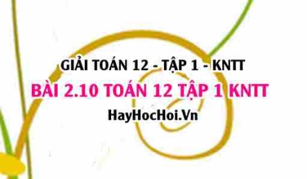 Giải 2.10 Toán 12 tập 1 SGK Kết nối tri thức